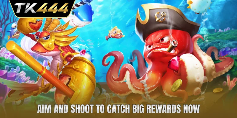 Aim and shoot to catch big rewards now