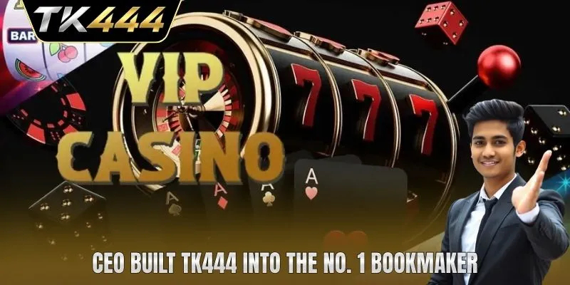 CEO built TK444 into the No. 1 bookmaker