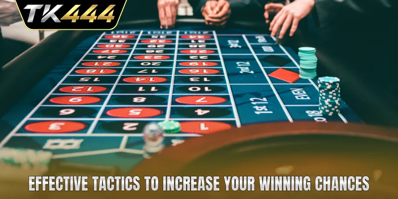 Effective tactics to increase your winning chances