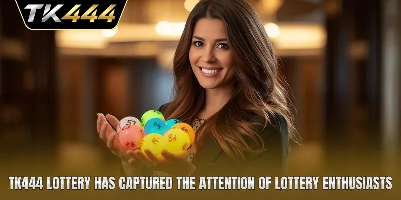 TK444 lottery has captured the attention of lottery enthusiasts